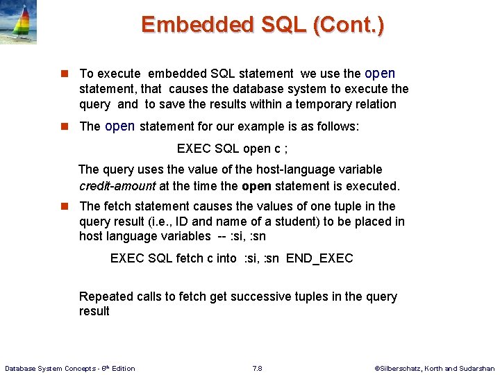 Embedded SQL (Cont. ) n To execute embedded SQL statement we use the open