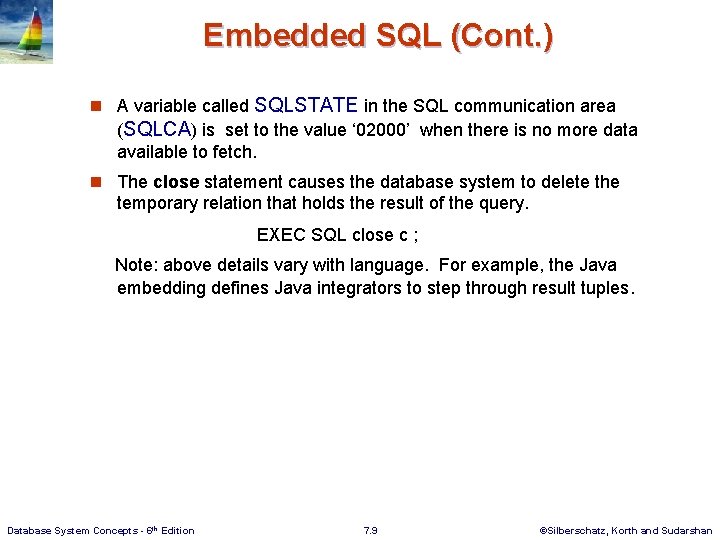 Embedded SQL (Cont. ) n A variable called SQLSTATE in the SQL communication area