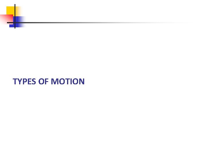 TYPES OF MOTION 