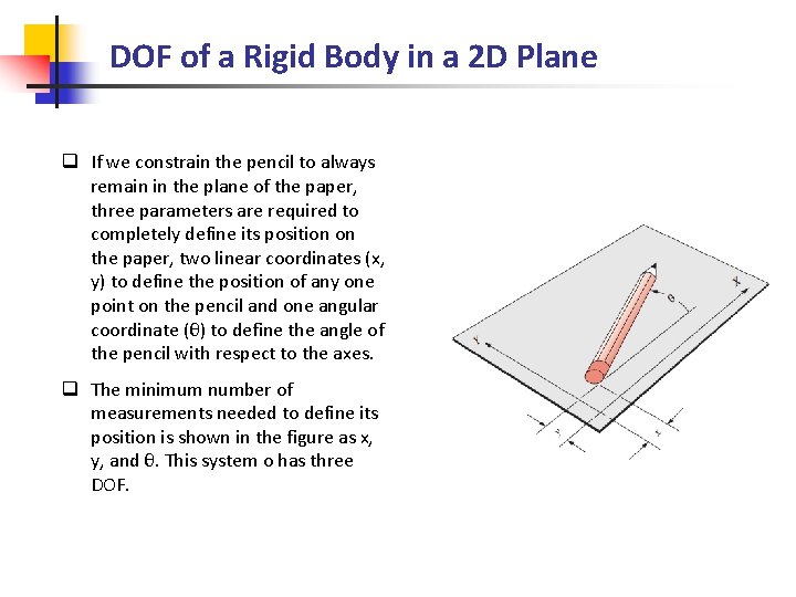 DOF of a Rigid Body in a 2 D Plane q If we constrain