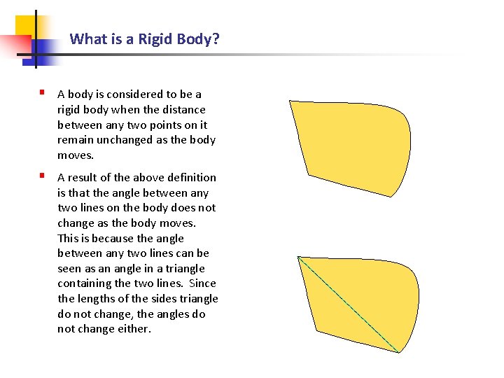 What is a Rigid Body? § A body is considered to be a rigid