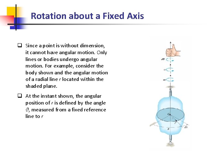 Rotation about a Fixed Axis q Since a point is without dimension, it cannot