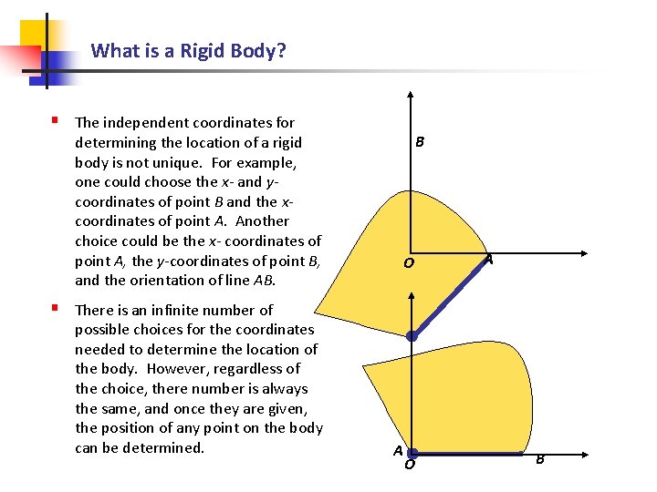 What is a Rigid Body? § The independent coordinates for B determining the location