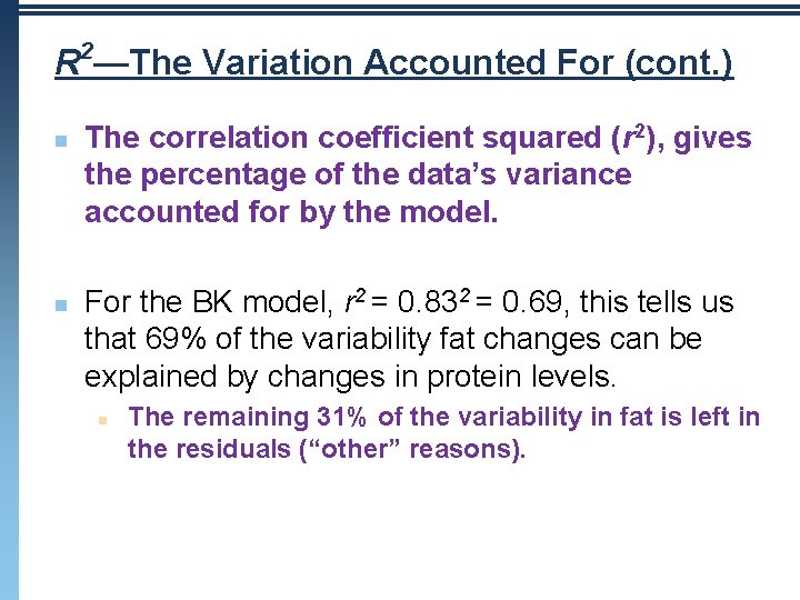 R 2—The Variation Accounted For (cont. ) n n The correlation coefficient squared (r R 2—The Variation Accounted For (cont. ) n n The correlation coefficient squared (r