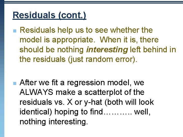 Residuals (cont. ) n n Residuals help us to see whether the model is Residuals (cont. ) n n Residuals help us to see whether the model is