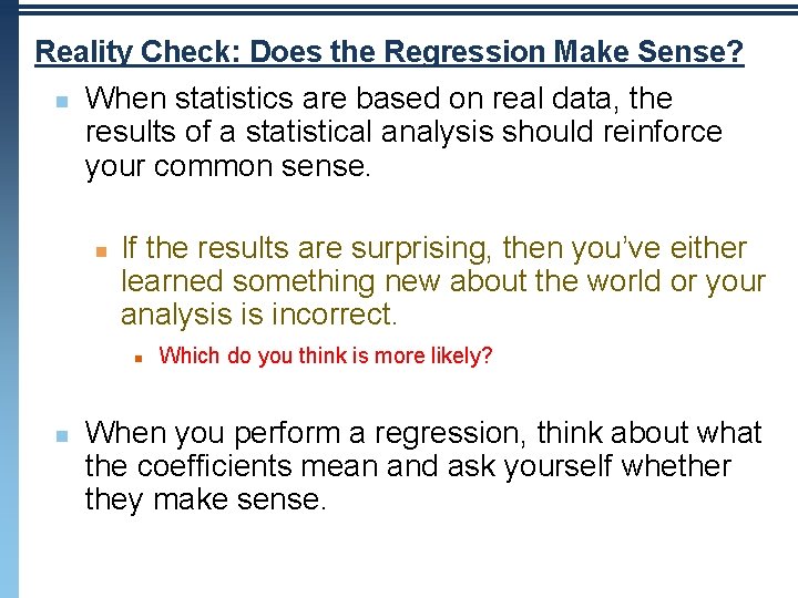 Reality Check: Does the Regression Make Sense? n When statistics are based on real Reality Check: Does the Regression Make Sense? n When statistics are based on real