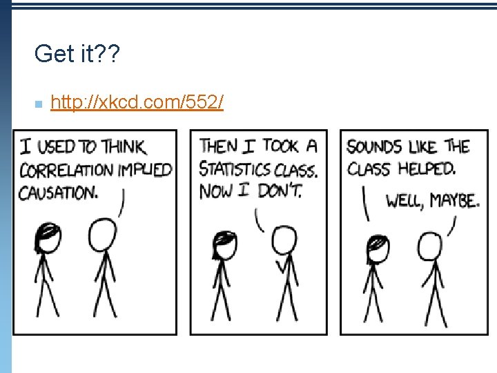 Get it? ? n http: //xkcd. com/552/ Get it? ? n http: //xkcd. com/552/