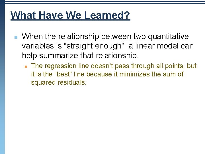 What Have We Learned? n When the relationship between two quantitative variables is “straight What Have We Learned? n When the relationship between two quantitative variables is “straight