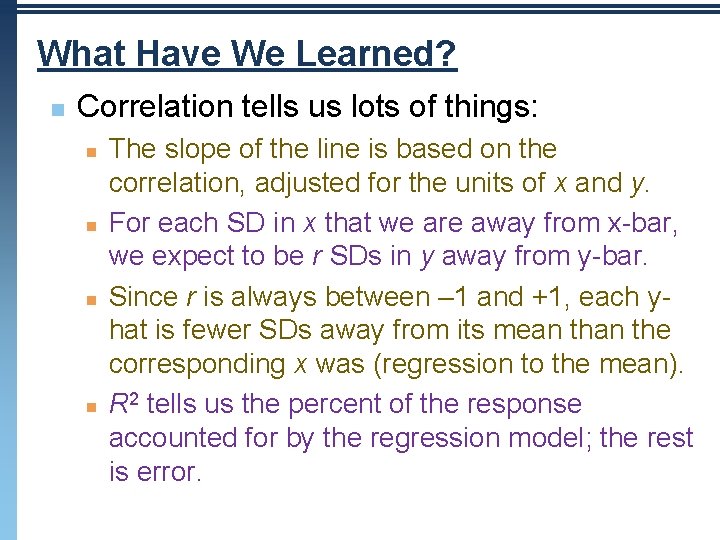 What Have We Learned? n Correlation tells us lots of things: n n The What Have We Learned? n Correlation tells us lots of things: n n The