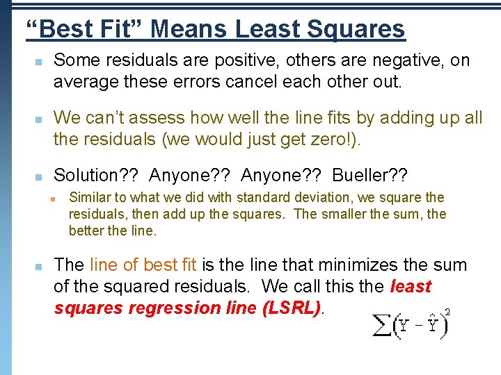 “Best Fit” Means Least Squares n n n Some residuals are positive, others are “Best Fit” Means Least Squares n n n Some residuals are positive, others are