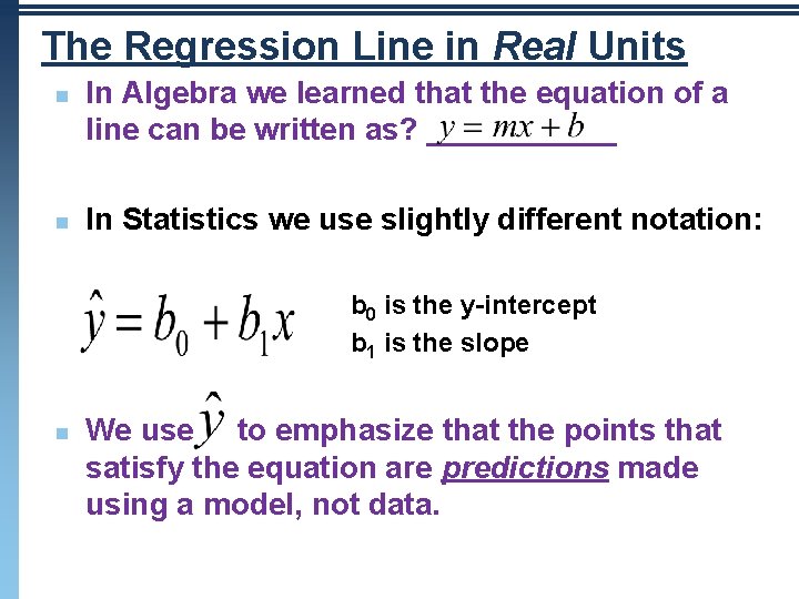 The Regression Line in Real Units n n In Algebra we learned that the The Regression Line in Real Units n n In Algebra we learned that the