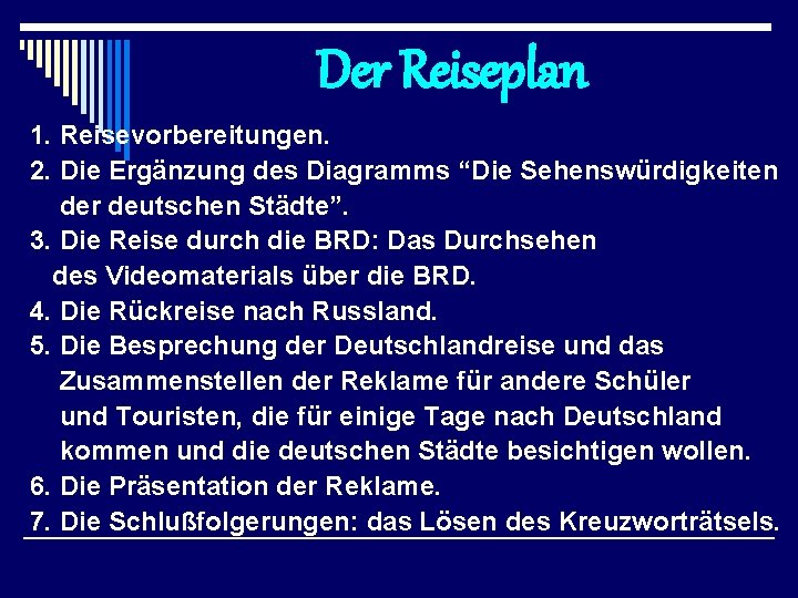 Der Reiseplan 1. Reisevorbereitungen. 2. Die Ergänzung des Diagramms “Die Sehenswürdigkeiten der deutschen Städte”.
