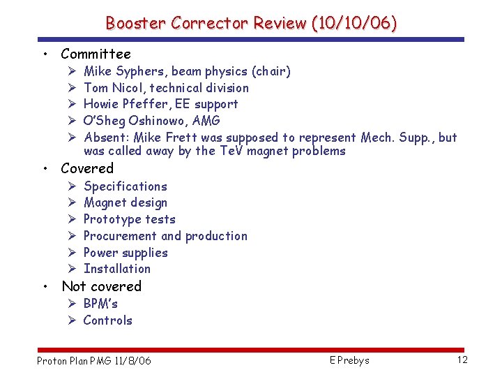 Booster Corrector Review (10/10/06) • Committee Ø Ø Ø Mike Syphers, beam physics (chair)