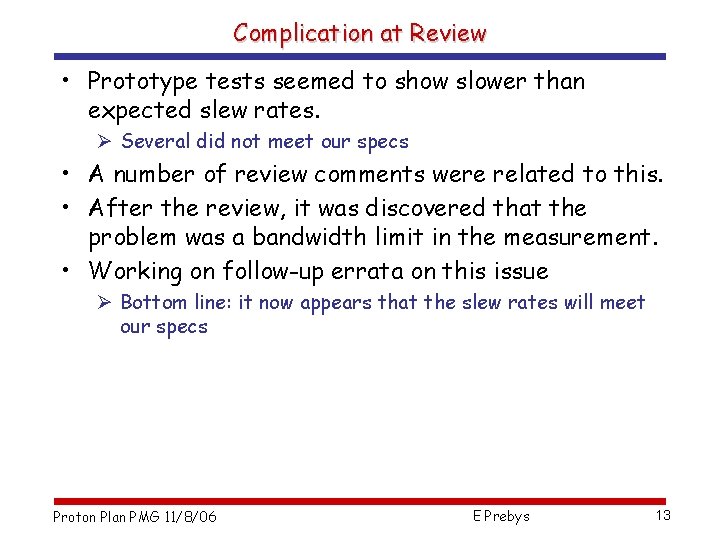 Complication at Review • Prototype tests seemed to show slower than expected slew rates.