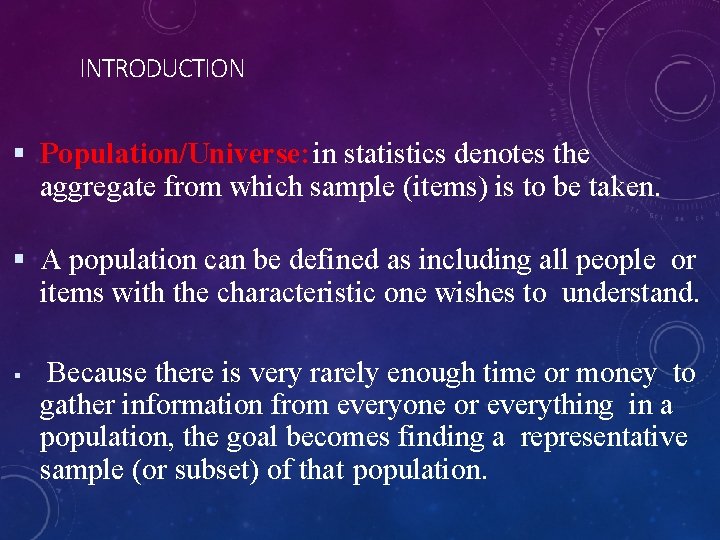 INTRODUCTION Population/Universe: in statistics denotes the aggregate from which sample (items) is to be