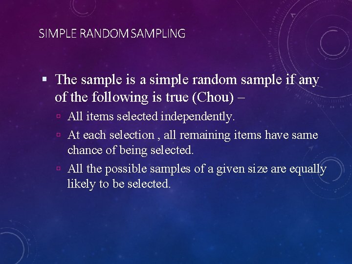 SIMPLE RANDOM SAMPLING The sample is a simple random sample if any of the