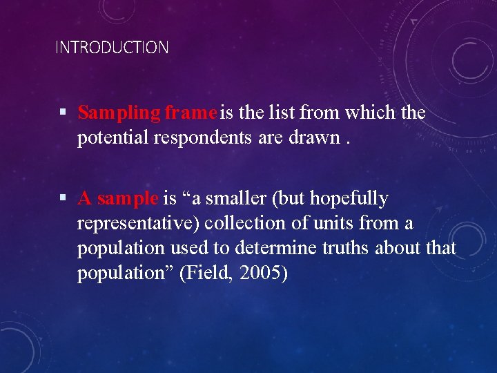 INTRODUCTION Sampling frame is the list from which the potential respondents are drawn. A