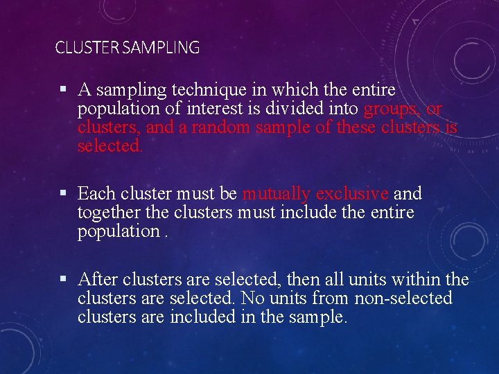 CLUSTER SAMPLING A sampling technique in which the entire population of interest is divided