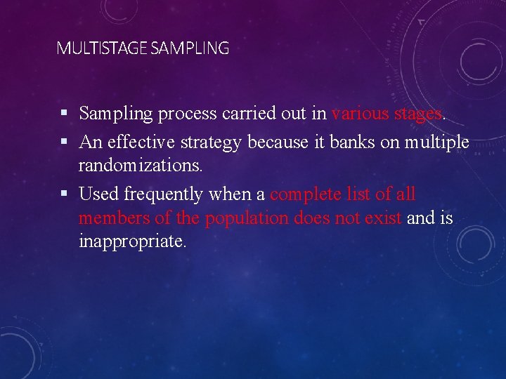 MULTISTAGE SAMPLING Sampling process carried out in various stages. An effective strategy because it