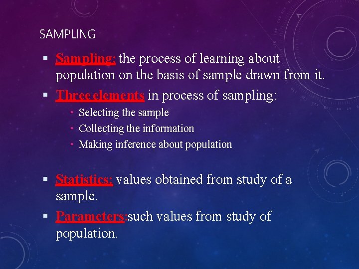 SAMPLING Sampling: the process of learning about population on the basis of sample drawn