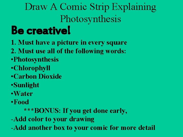 Draw A Comic Strip Explaining Photosynthesis Be creative! 1. Must have a picture in