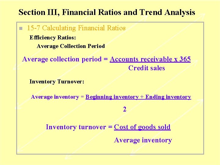 Section III, Financial Ratios and Trend Analysis n 15 -7 Calculating Financial Ratios Efficiency
