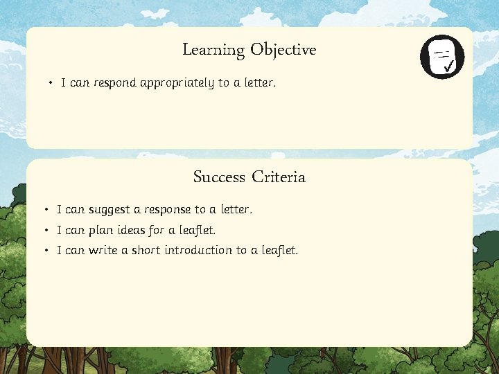 Learning Objective • I can respond appropriately to a letter. Success Criteria • I