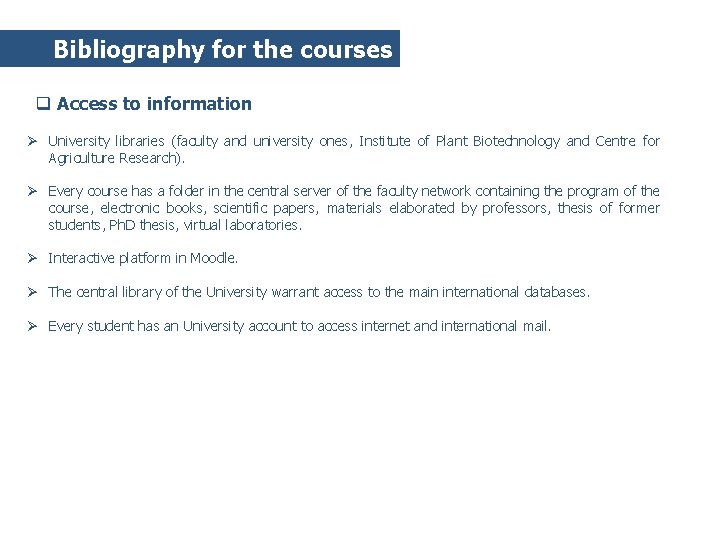 Bibliography for the courses q Access to information Ø University libraries (faculty and university