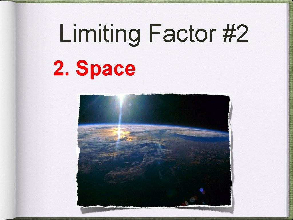 Limiting Factor #2 2. Space 