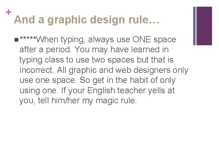 + And a graphic design rule… n *****When typing, always use ONE space after