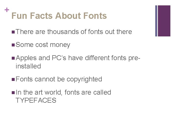 + Fun Facts About Fonts n There are thousands of fonts out there n