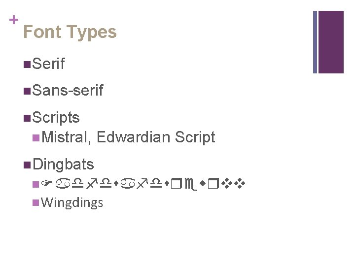 + Font Types n. Serif n. Sans-serif n. Scripts n. Mistral, Edwardian Script n.