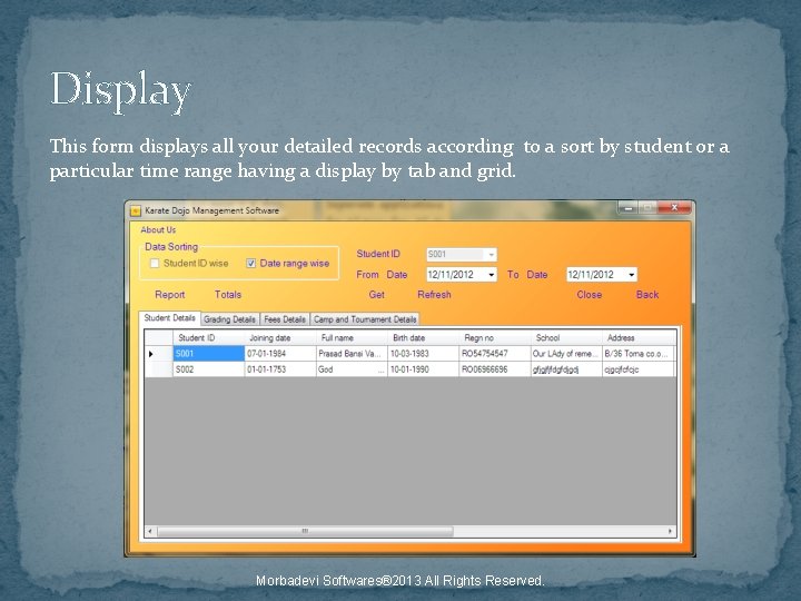 Display This form displays all your detailed records according to a sort by student