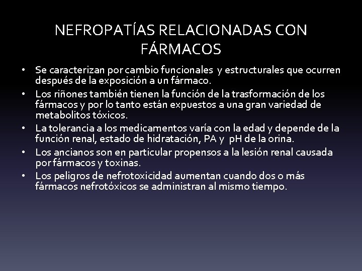 NEFROPATÍAS RELACIONADAS CON FÁRMACOS • Se caracterizan por cambio funcionales y estructurales que ocurren