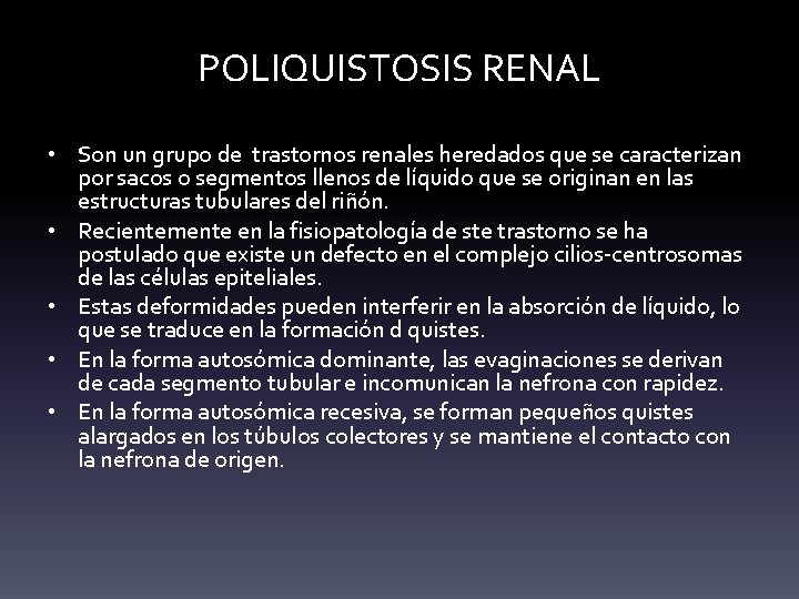 POLIQUISTOSIS RENAL • Son un grupo de trastornos renales heredados que se caracterizan por