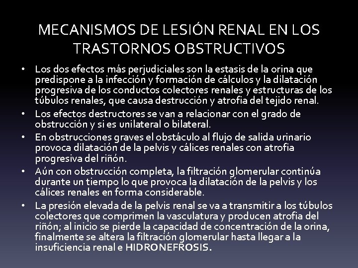 MECANISMOS DE LESIÓN RENAL EN LOS TRASTORNOS OBSTRUCTIVOS • Los dos efectos más perjudiciales