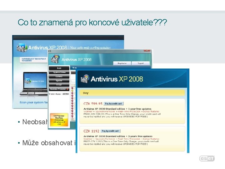 Co to znamená pro koncové uživatele? ? ? Falešný Anti-malware • Využití sociálního inženýrství