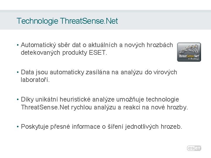 Technologie Threat. Sense. Net • Automatický sběr dat o aktuálních a nových hrozbách detekovaných