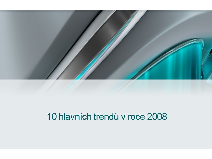 10 hlavních trendů v roce 2008 