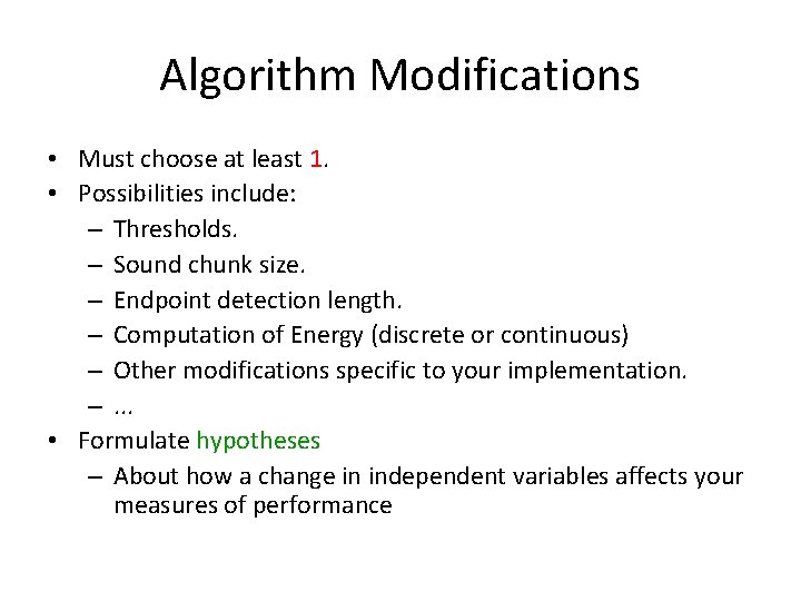 Algorithm Modifications • Must choose at least 1. • Possibilities include: – Thresholds. –