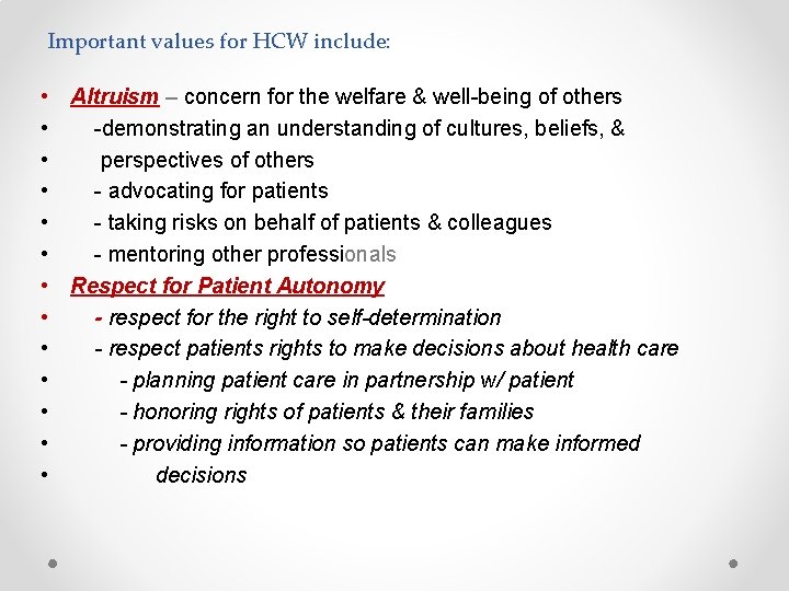 Important values for HCW include: • Altruism – concern for the welfare & well-being
