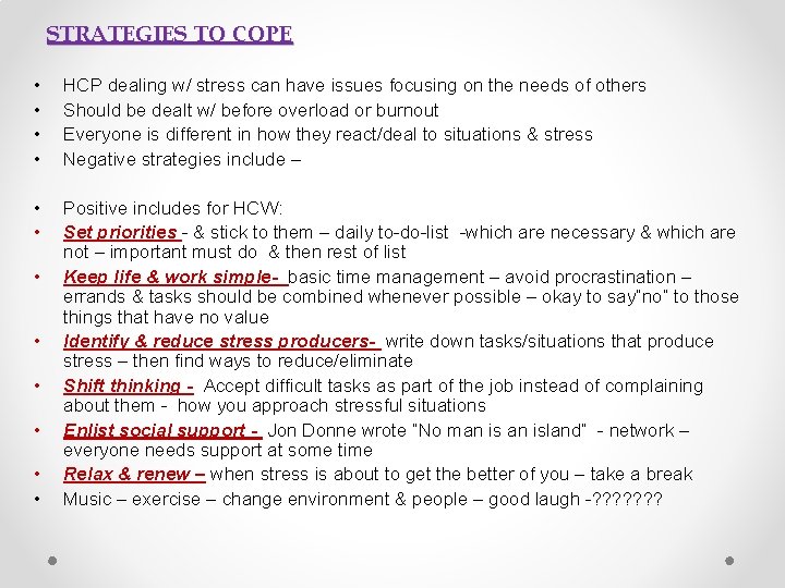 STRATEGIES TO COPE • • HCP dealing w/ stress can have issues focusing on