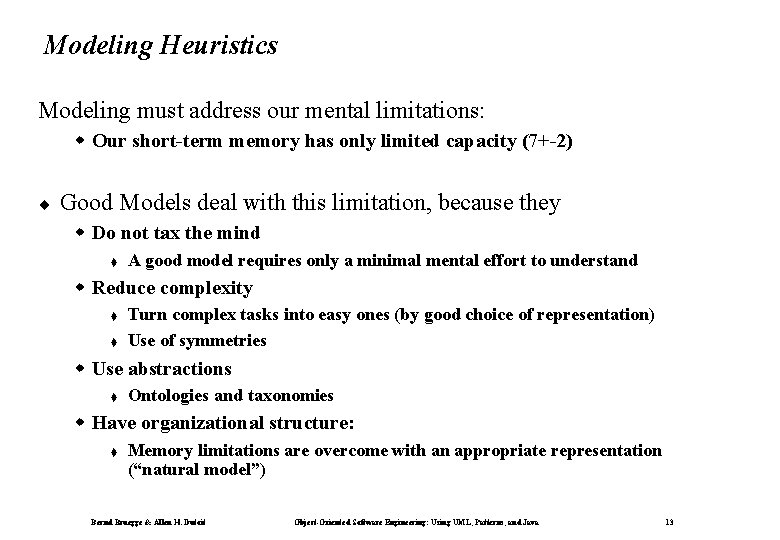 Modeling Heuristics Modeling must address our mental limitations: w Our short-term memory has only