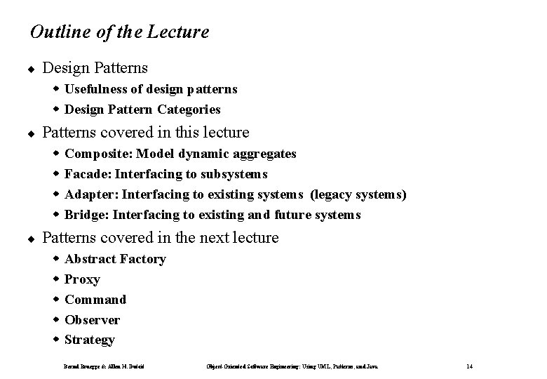 Outline of the Lecture ¨ Design Patterns w Usefulness of design patterns w Design