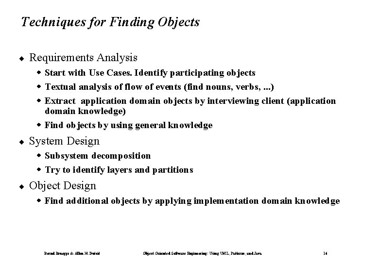 Techniques for Finding Objects ¨ Requirements Analysis w Start with Use Cases. Identify participating
