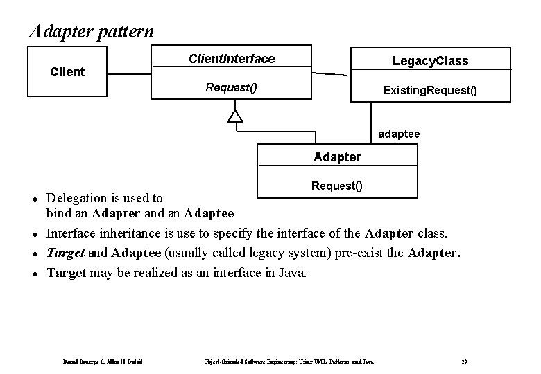 Adapter pattern Client. Interface Legacy. Class Request() Existing. Request() adaptee Adapter ¨ ¨ Request()