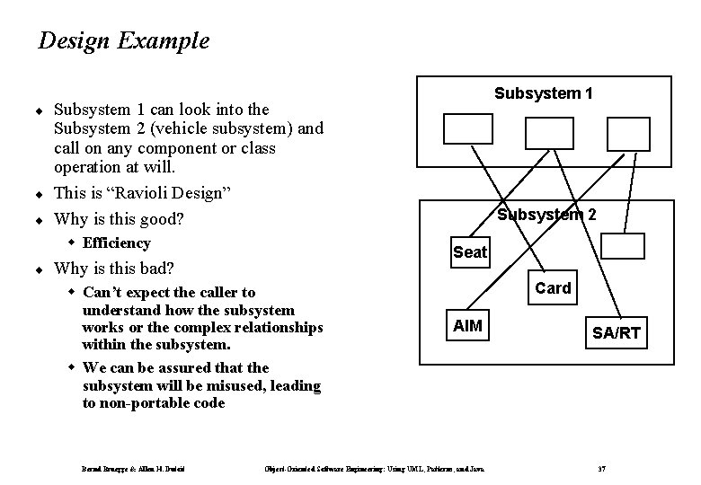 Design Example ¨ ¨ ¨ Subsystem 1 can look into the Subsystem 2 (vehicle