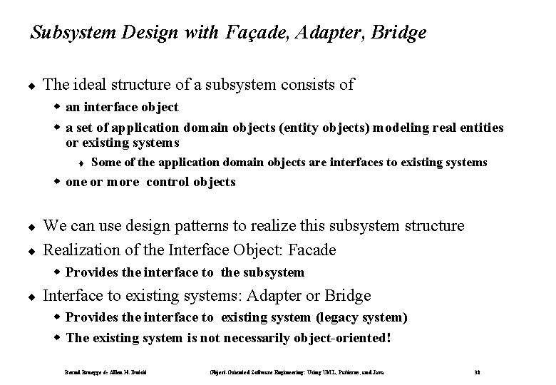 Subsystem Design with Façade, Adapter, Bridge ¨ The ideal structure of a subsystem consists