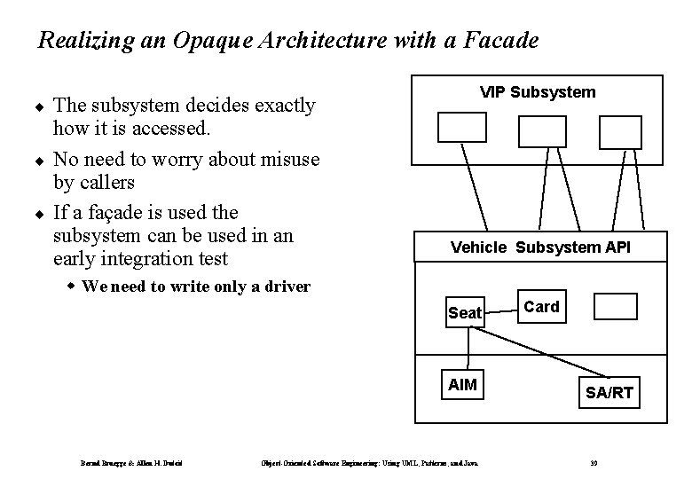 Realizing an Opaque Architecture with a Facade ¨ ¨ ¨ The subsystem decides exactly