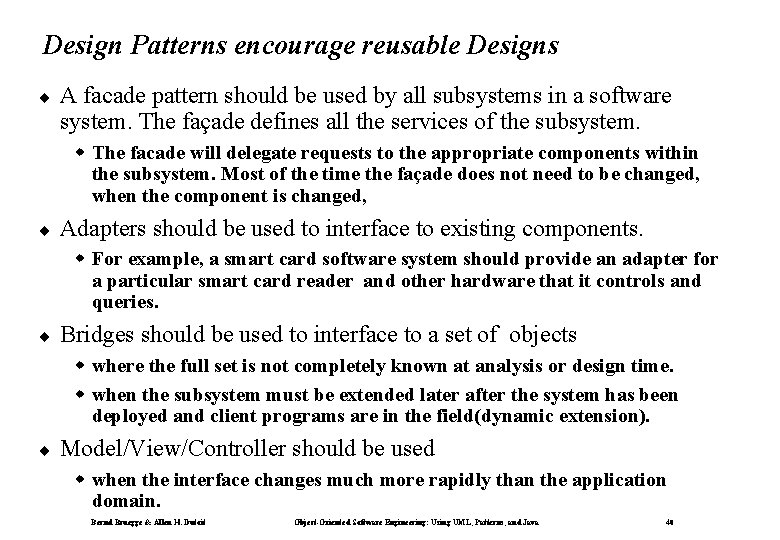 Design Patterns encourage reusable Designs ¨ A facade pattern should be used by all